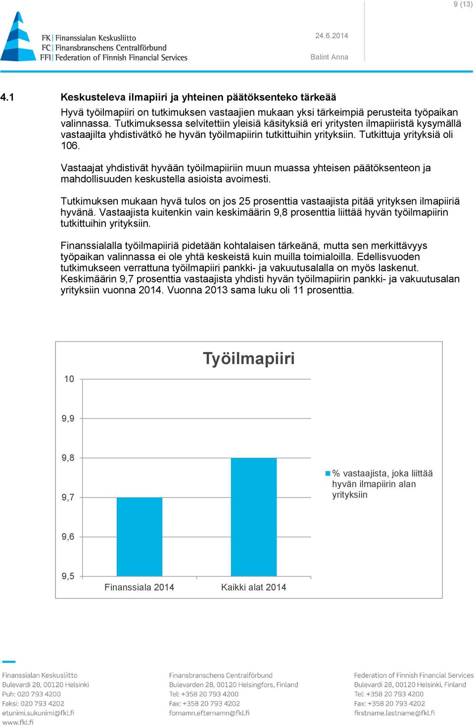 Vastaajat yhdistivät hyvään työilmapiiriin muun muassa yhteisen päätöksenteon ja mahdollisuuden keskustella asioista avoimesti.