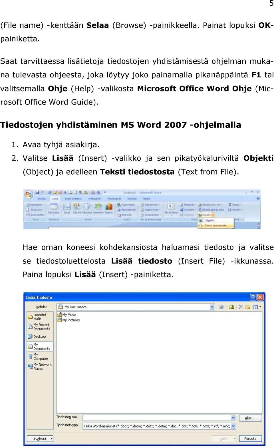 -valikosta Microsoft Office Word Ohje (Microsoft Office Word Guide). Tiedostojen yhdistäminen MS Word 20