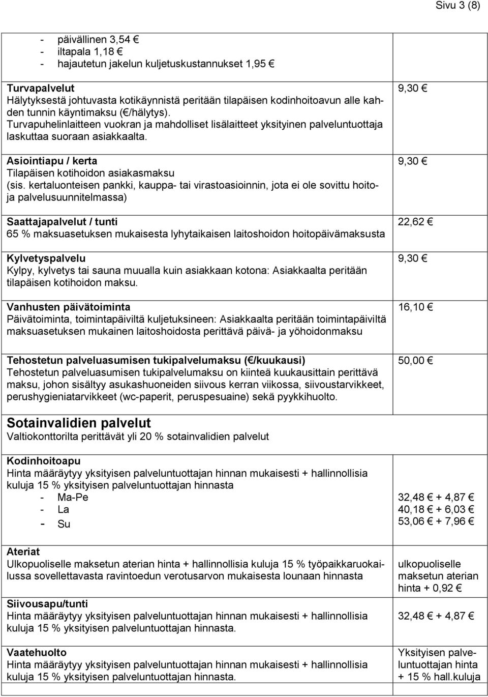 Asiointiapu / kerta Tilapäisen kotihoidon asiakasmaksu (sis.