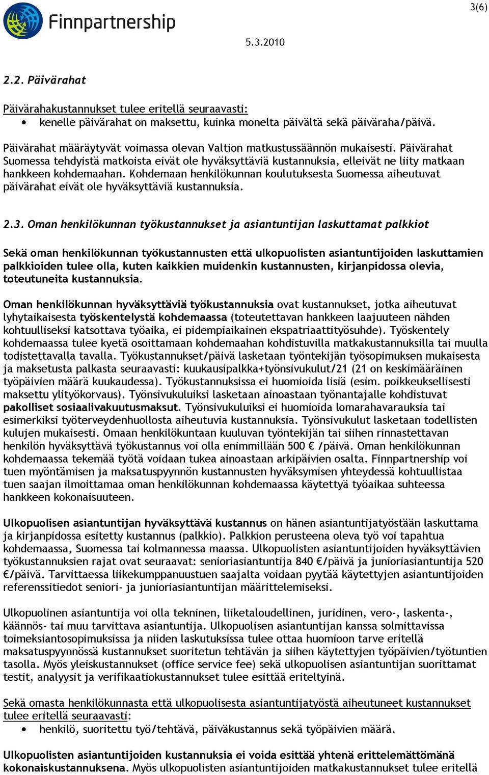 Päivärahat Suomessa tehdyistä matkoista eivät ole hyväksyttäviä kustannuksia, elleivät ne liity matkaan hankkeen kohdemaahan.