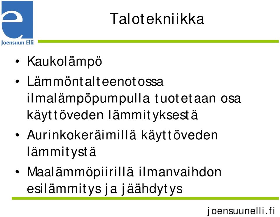 lämmityksestä Aurinkokeräimillä käyttöveden