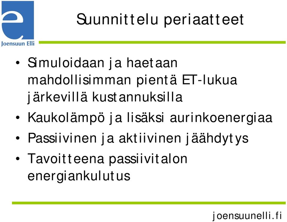 kustannuksilla Kaukolämpö ja lisäksi aurinkoenergiaa