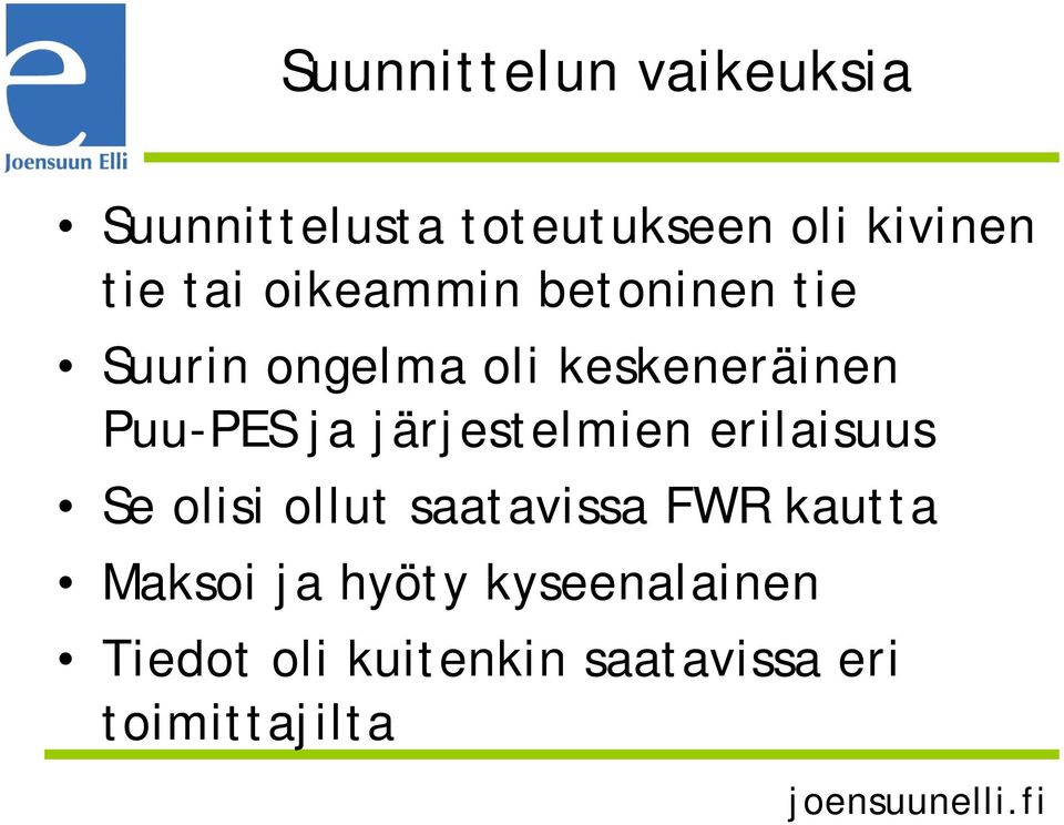 ja järjestelmien erilaisuus Se olisi ollut saatavissa FWR kautta