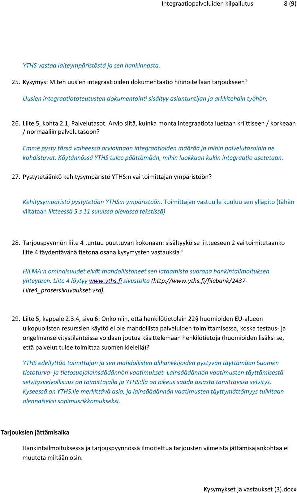 1, Palvelutasot: Arvio siitä, kuinka monta integraatiota luetaan kriittiseen / korkeaan / normaaliin palvelutasoon?