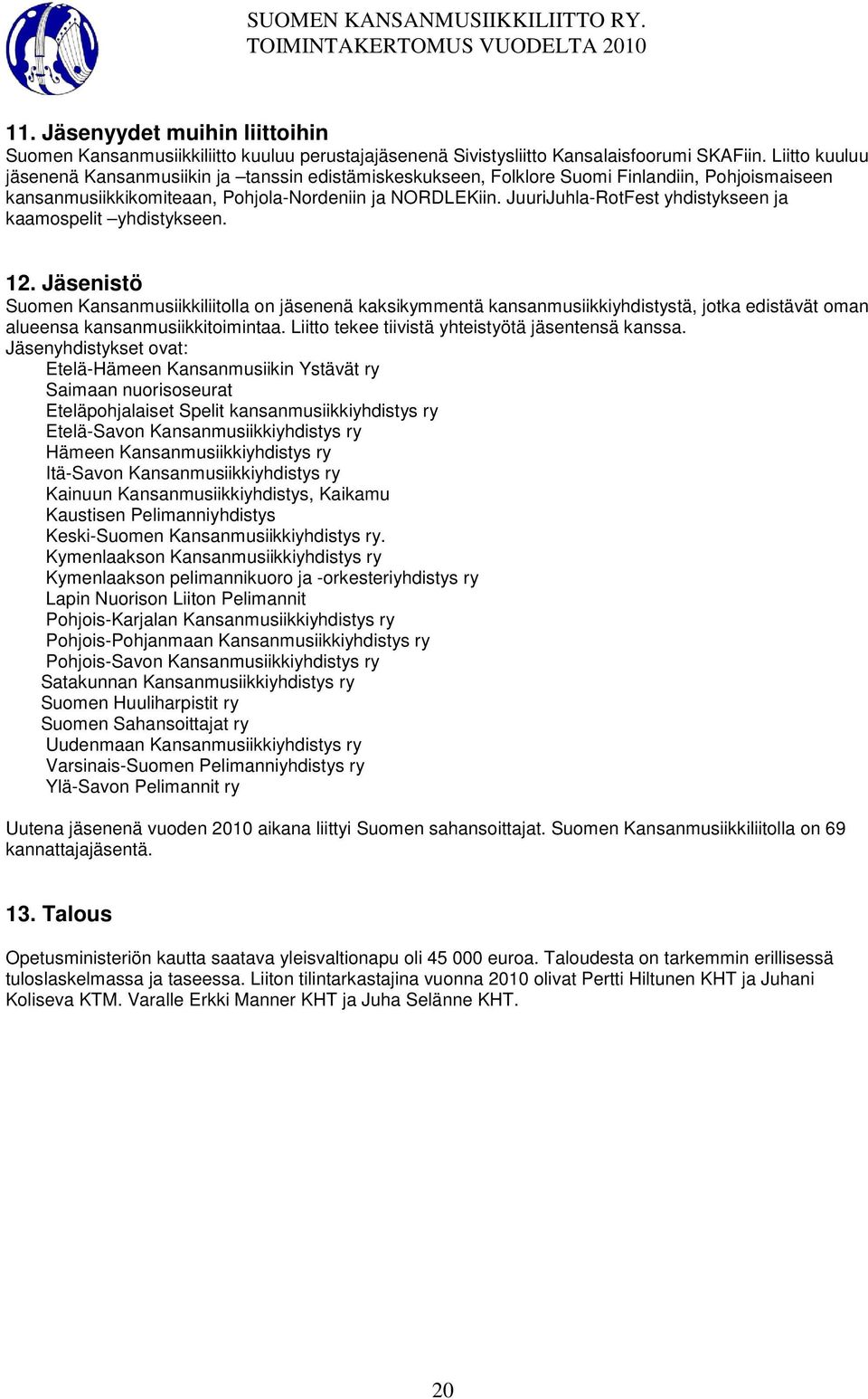 JuuriJuhla-RotFest yhdistykseen ja kaamospelit yhdistykseen. 12.