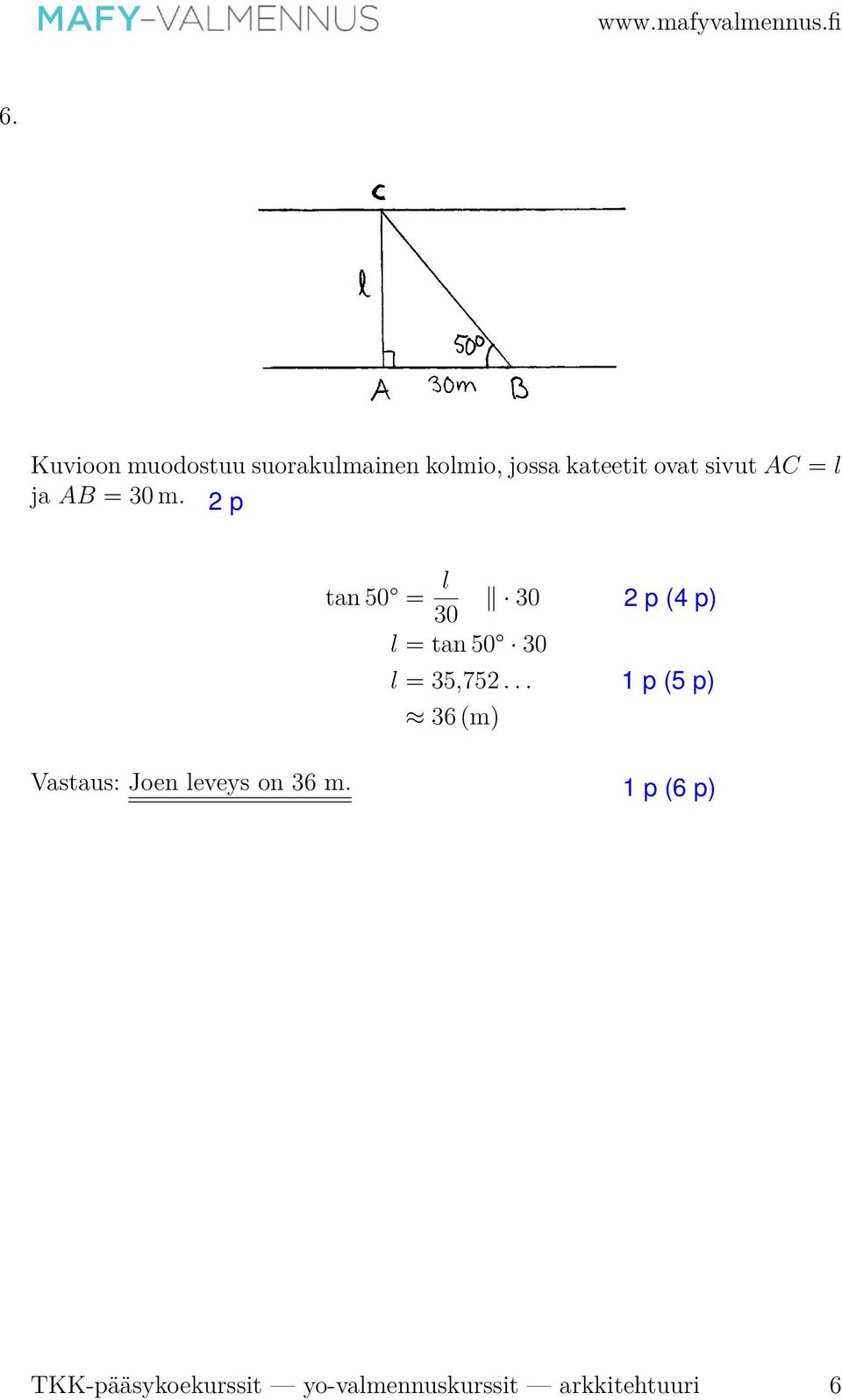 tan 50 = l 0 0 l = tan 50 0 l = 5,75.