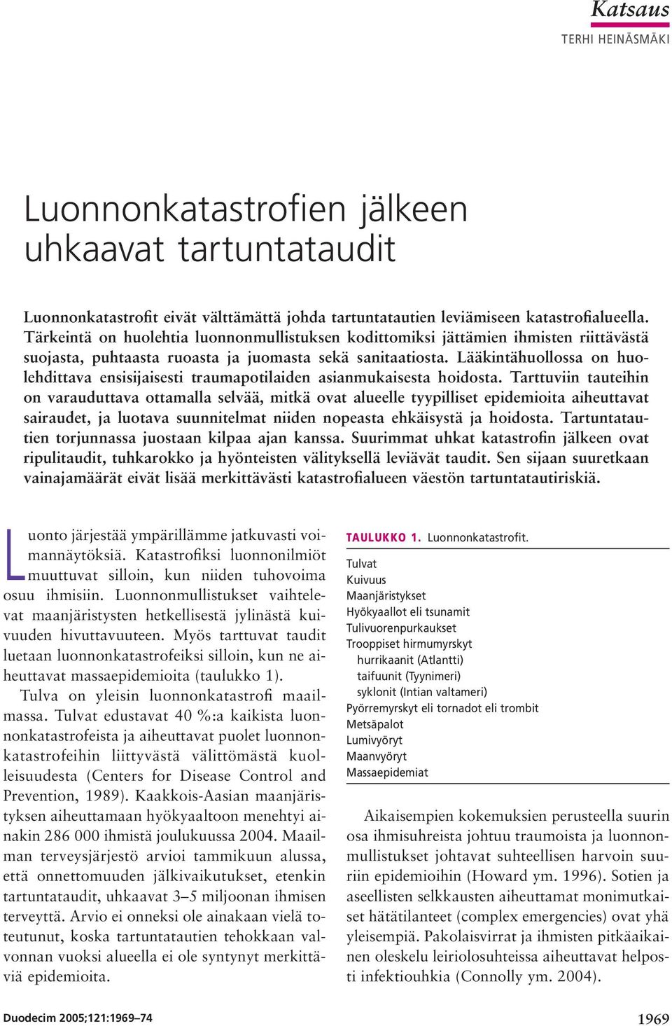 Lääkintähuollossa on huolehdittava ensisijaisesti traumapotilaiden asianmukaisesta hoidosta.