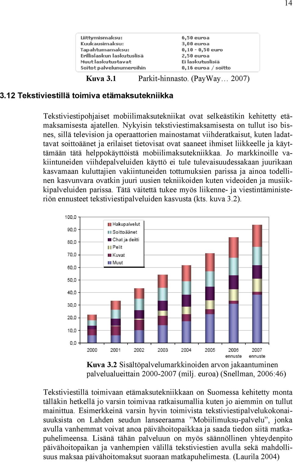 liikkeelle ja käyttämään tätä helppokäyttöistä mobiilimaksutekniikkaa.