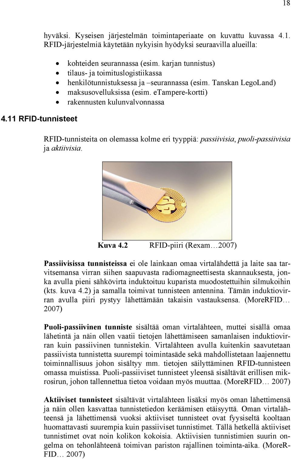 etampere-kortti) rakennusten kulunvalvonnassa RFID-tunnisteita on olemassa kolme eri tyyppiä: passiivisia, puoli-passiivisia ja aktiivisia. Kuva 4.