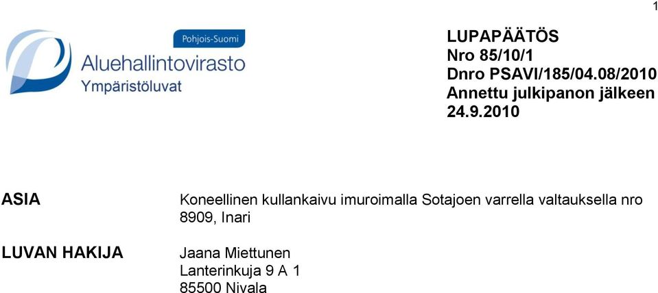 2010 1 ASIA LUVAN HAKIJA Koneellinen kullankaivu