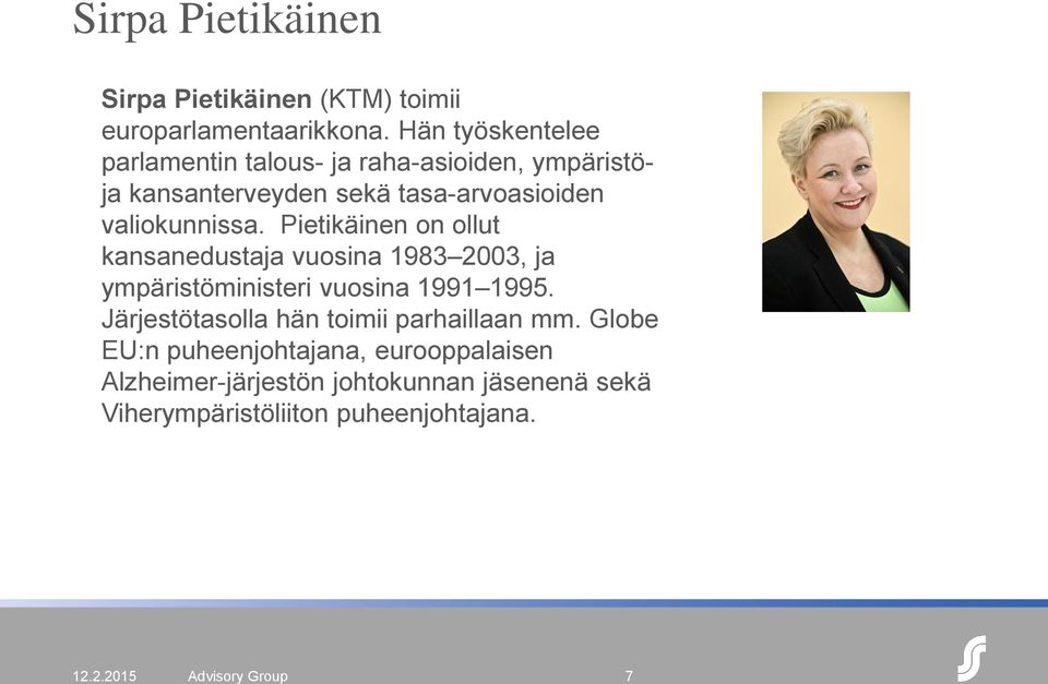 Pietikäinen on ollut kansanedustaja vuosina 1983 2003, ja ympäristöministeri vuosina 1991 1995.