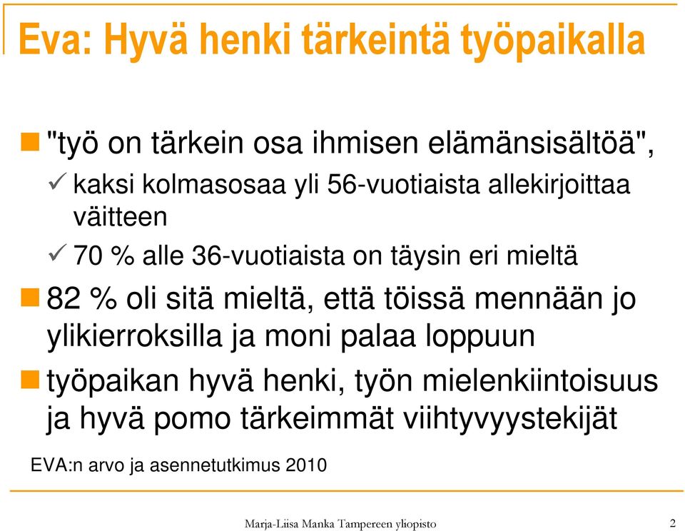 että töissä mennään jo ylikierroksilla ja moni palaa loppuun työpaikan hyvä henki, työn mielenkiintoisuus