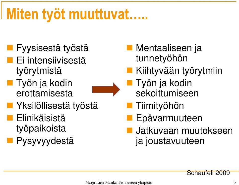 Yksilöllisestä työstä Elinikäisistä työpaikoista Pysyvyydestä Mentaaliseen ja tunnetyöhön