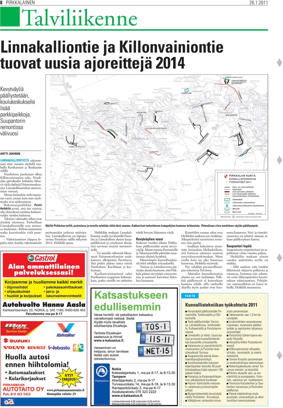 välivuosi TURKKIRATA KIVIRANNANTIE TUOTTOTIE SUUPANTORI KOULUTIE KULLAANTIE HOSAKUJA VÄHÄJÄRVEN RANTARAITTI VENESATAMA PUISTOLANRINNE NUOLIKUJA PÄHKINÄKUJA KILLONVAINIONTIE LINNAKALLIONTIE KAARTOKUJA