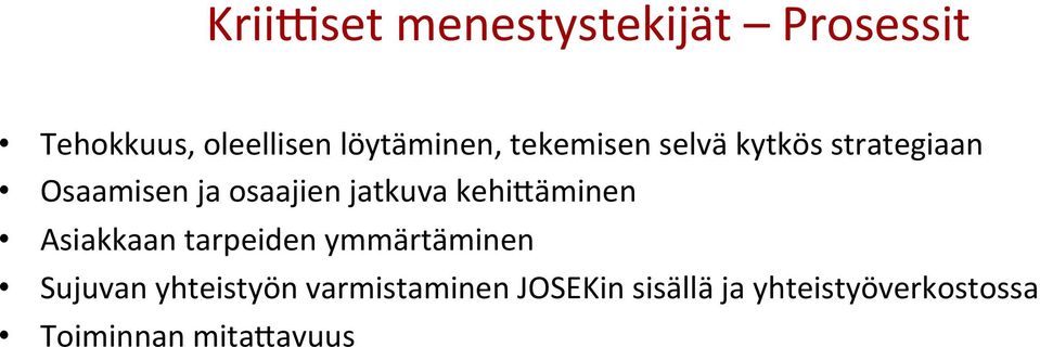 osaajien jatkuva kehiaäminen Asiakkaan tarpeiden ymmärtäminen