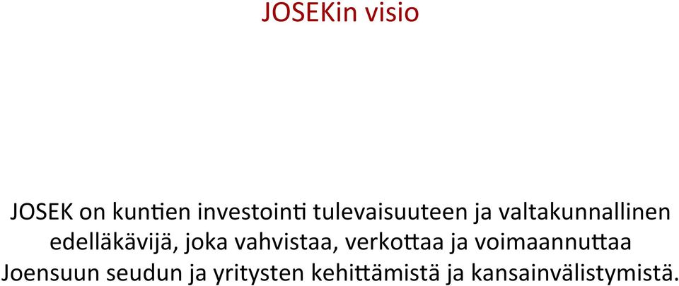 joka vahvistaa, verkoaaa ja voimaannuaaa