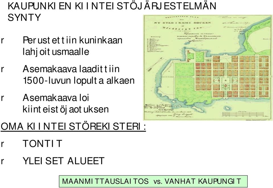 alkaen r Asemakaava loi kiinteistöjaotuksen OMA