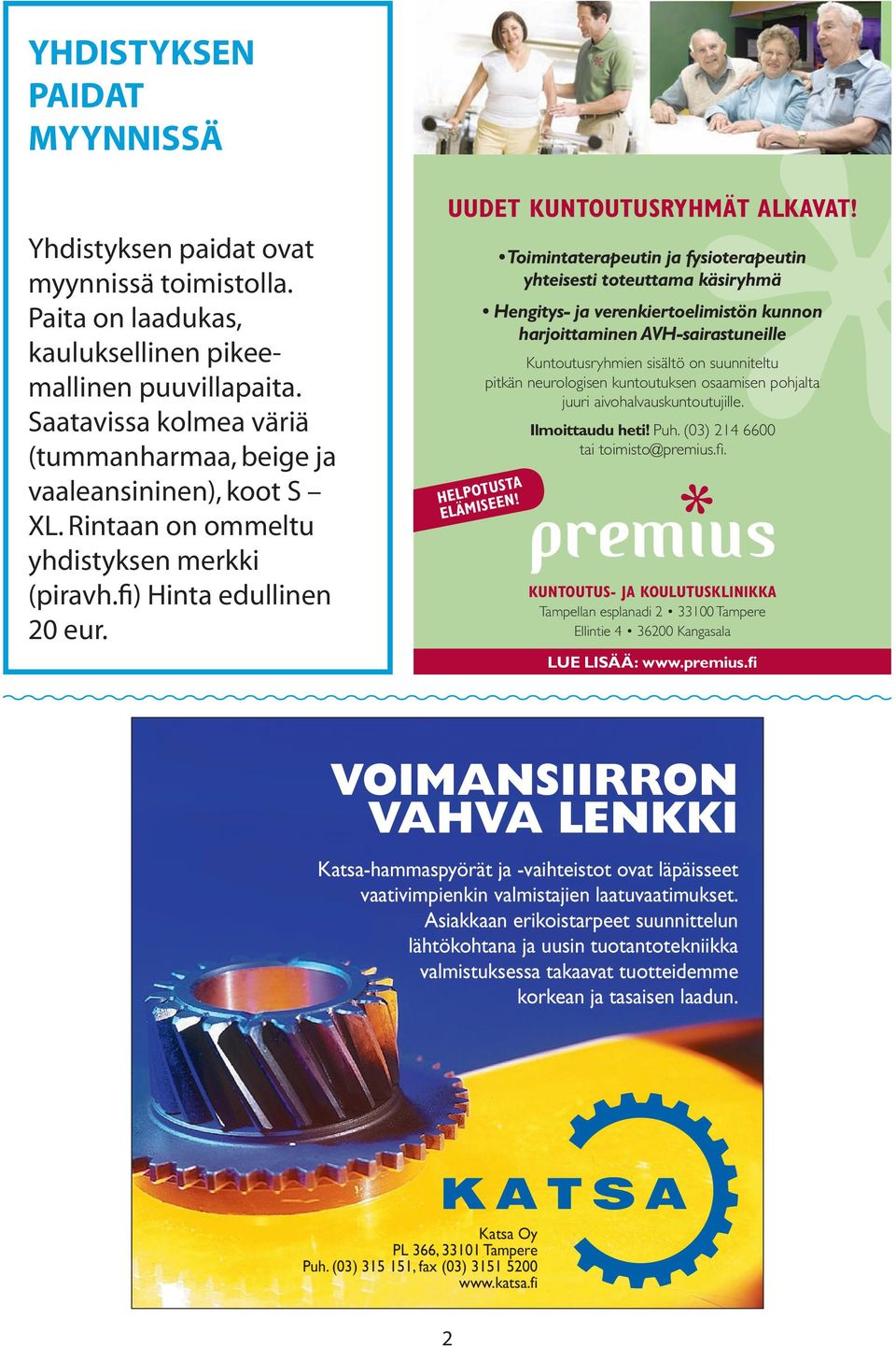 Toimintaterapeutin ja fysioterapeutin yhteisesti toteuttama käsiryhmä Hengitys- ja verenkiertoelimistön kunnon harjoittaminen AVH-sairastuneille Kuntoutusryhmien sisältö on suunniteltu pitkän