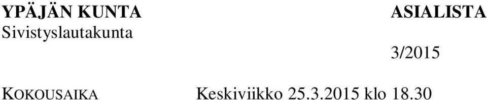 tuntiopettaja 19 Liite 2 Kirjastorakennuksen yläkerran varauloskäynnin rakentaminen 20 Koulujen tuntikehykset lv. 2015-2016 21 Viranhaltijan päätöspöytäkirjat 22 Koulukuljetukset lv.