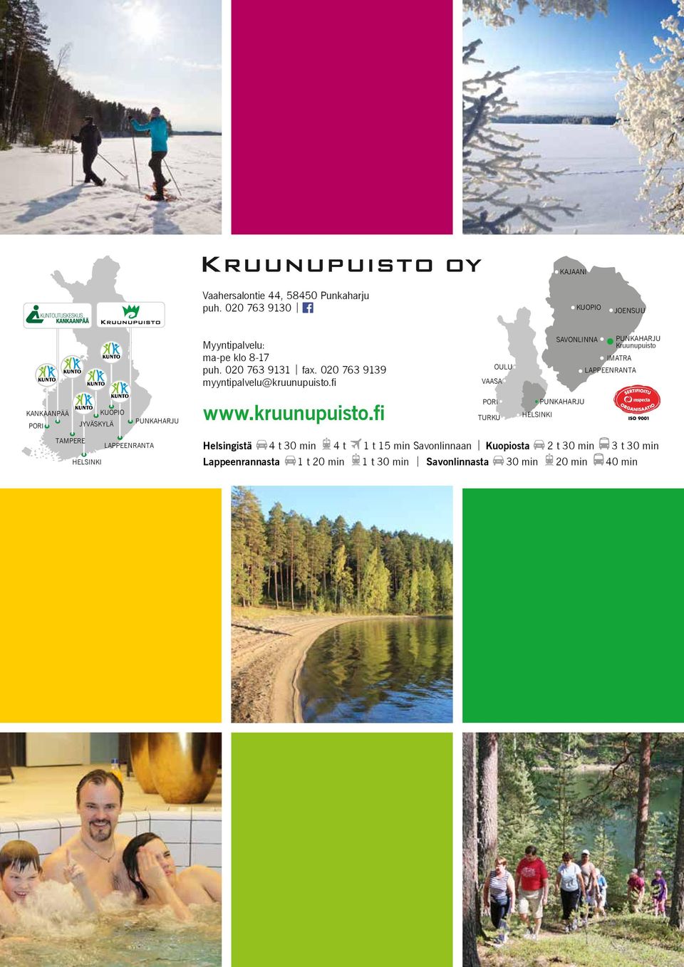 fi OULU VAASA SAVONLINNA PUNKAHARJU Kruunupuisto IMATRA LAPPEENRANTA KANKAANPÄÄ PORI KUOPIO JYVÄSKYLÄ PUNKAHARJU www.kruunupuisto.