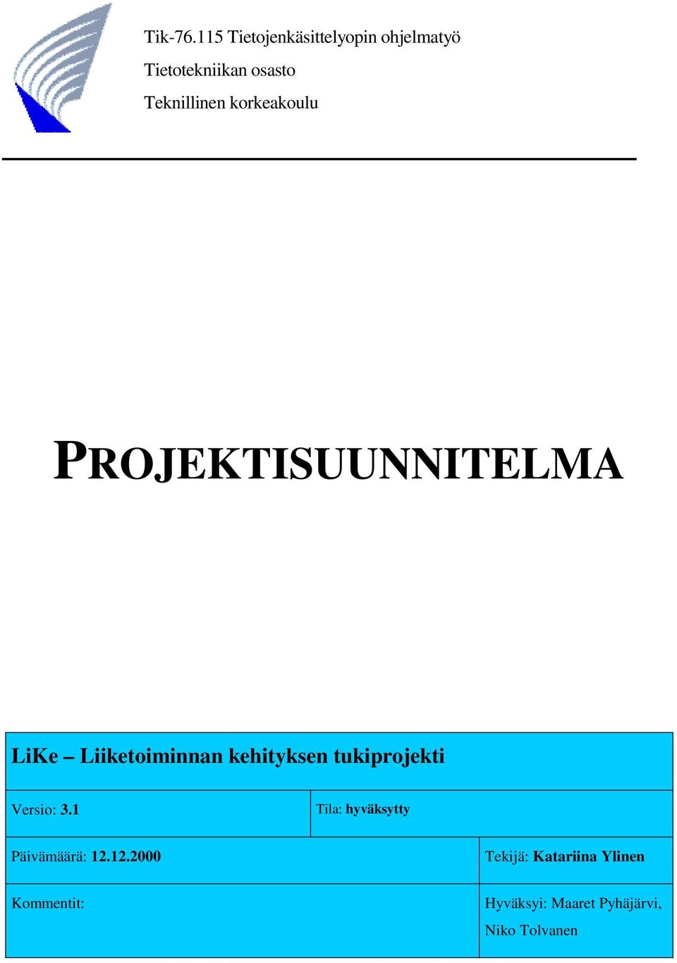 korkeakoulu PROJEKTISUUNNITELMA LiKe Liiketoiminnan kehityksen