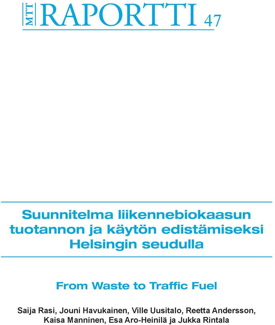 Fuel Saija Rasi, Jouni Havukainen, Ville Uusitalo,