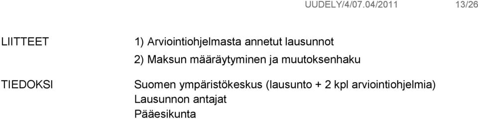 Arviointiohjelmasta annetut lausunnot 2) Maksun