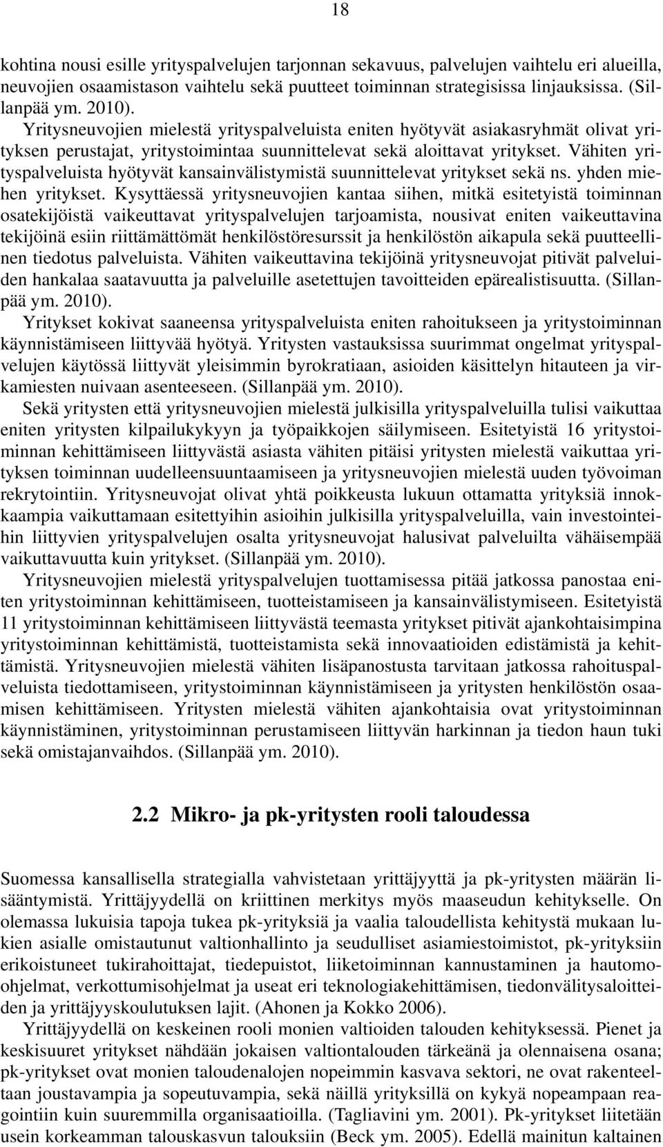 Vähiten yrityspalveluista hyötyvät kansainvälistymistä suunnittelevat yritykset sekä ns. yhden miehen yritykset.