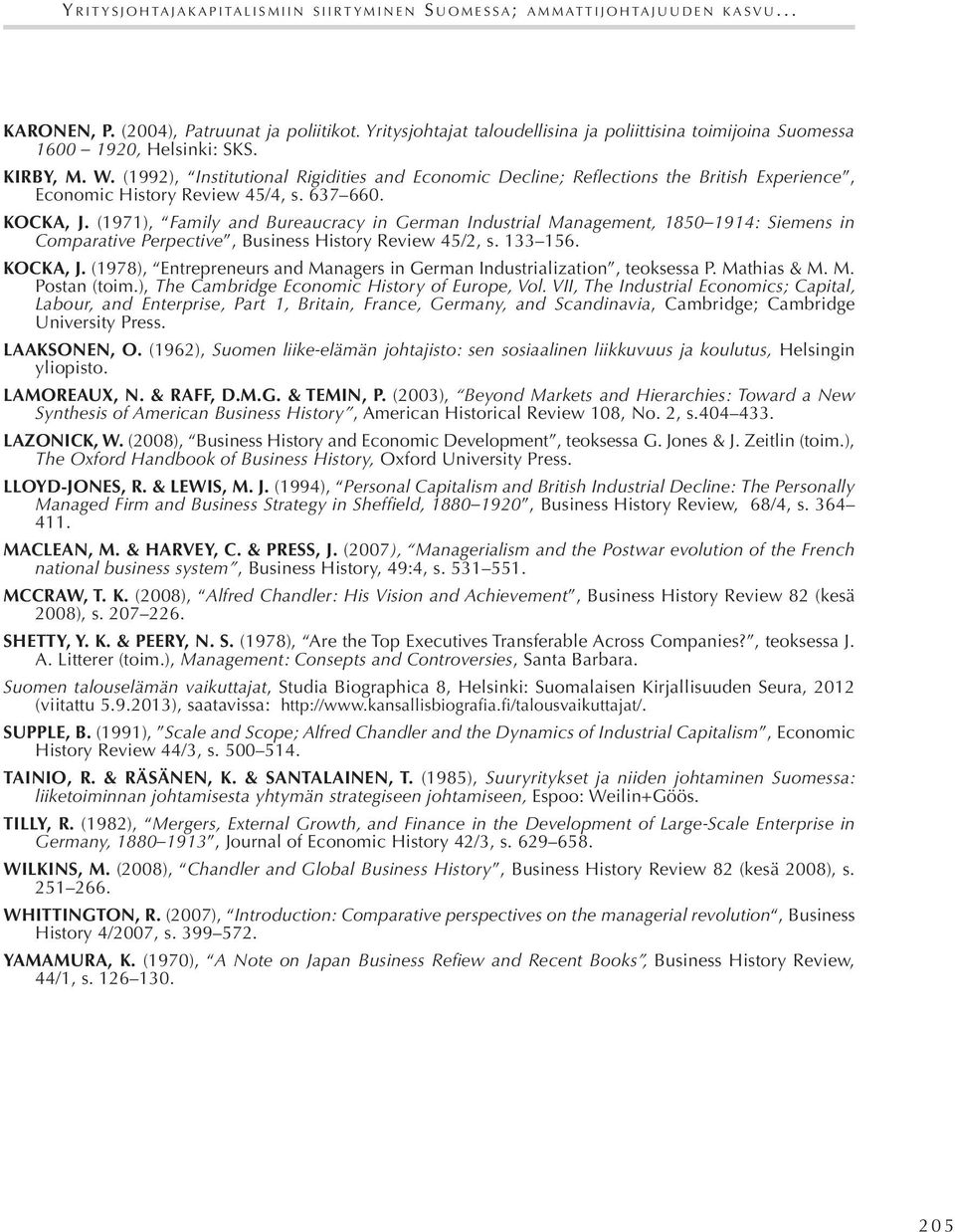 (1992), Institutional Rigidities and Economic Decline; Reflections the British Experience, Economic History Review 45/4, s. 637 660. KOCKA, J.