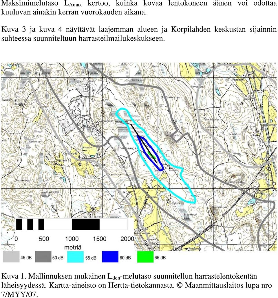 Kuva 3 ja kuva 4 näyttävät laajemman alueen ja Korpilahden keskustan sijainnin suhteessa suunniteltuun