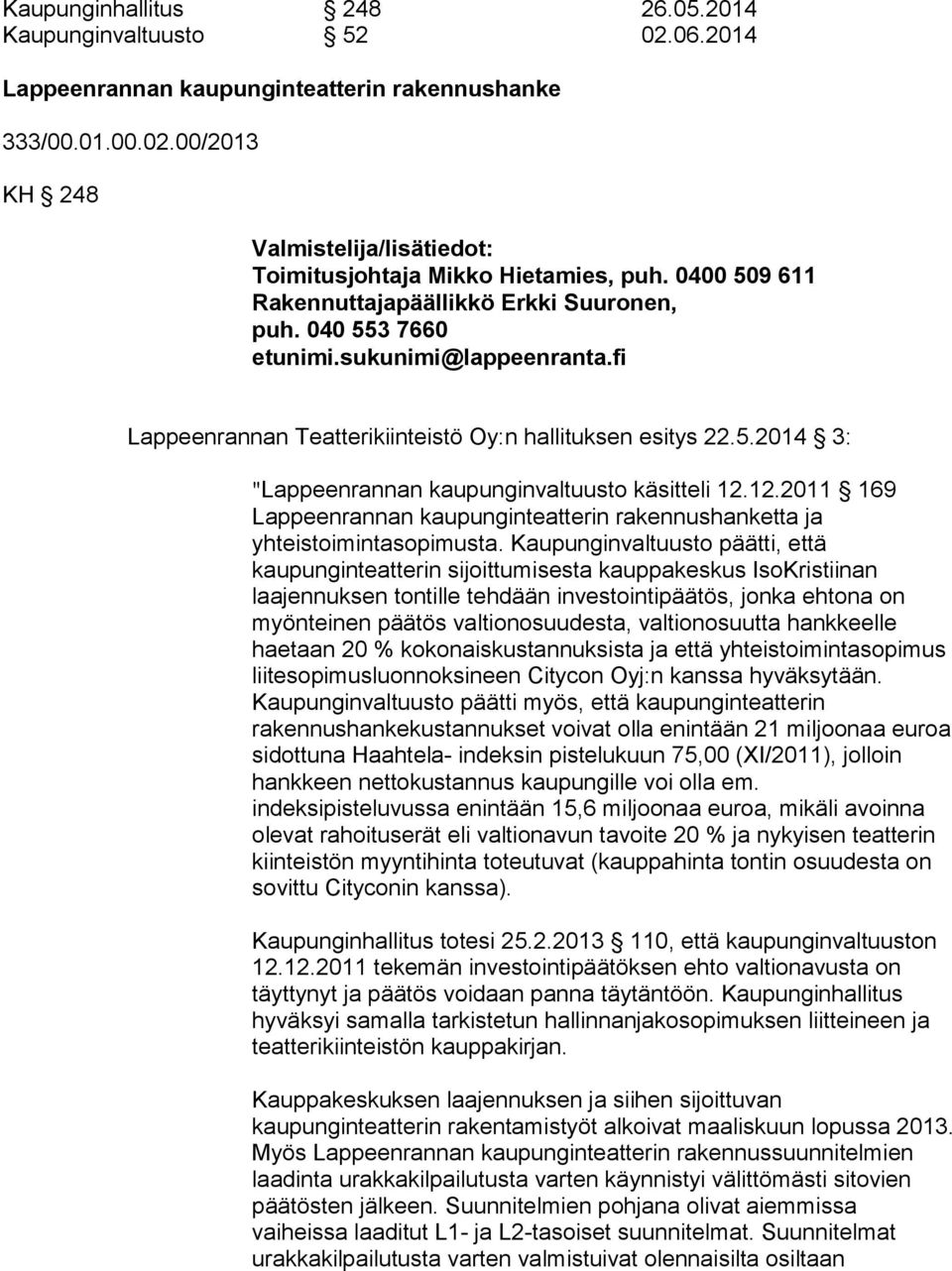 12.2011 169 Lappeenrannan kaupunginteatterin rakennushanketta ja yhteistoimintasopimusta.