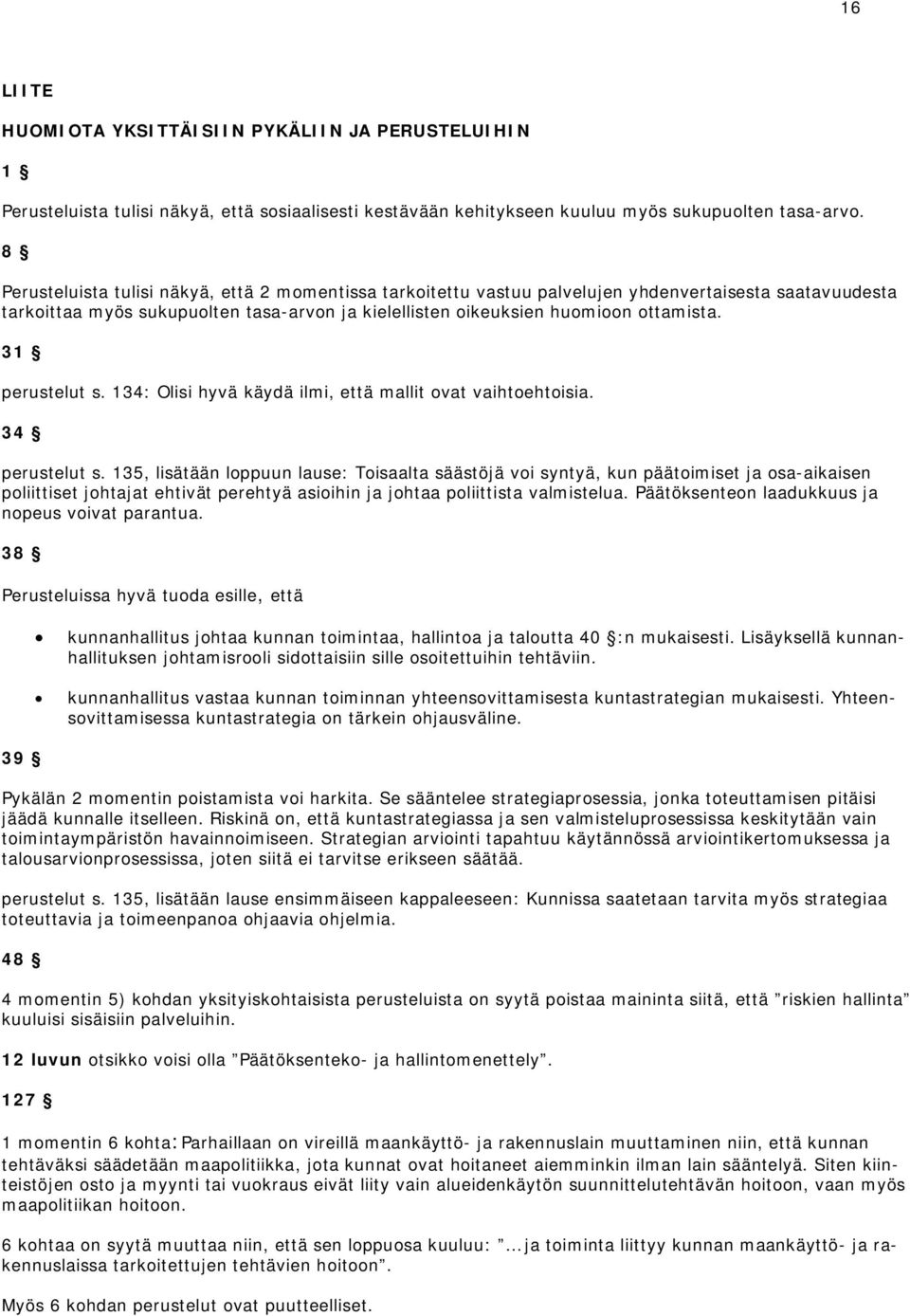 31 perustelut s. 134: Olisi hyvä käydä ilmi, että mallit ovat vaihtoehtoisia. 34 perustelut s.