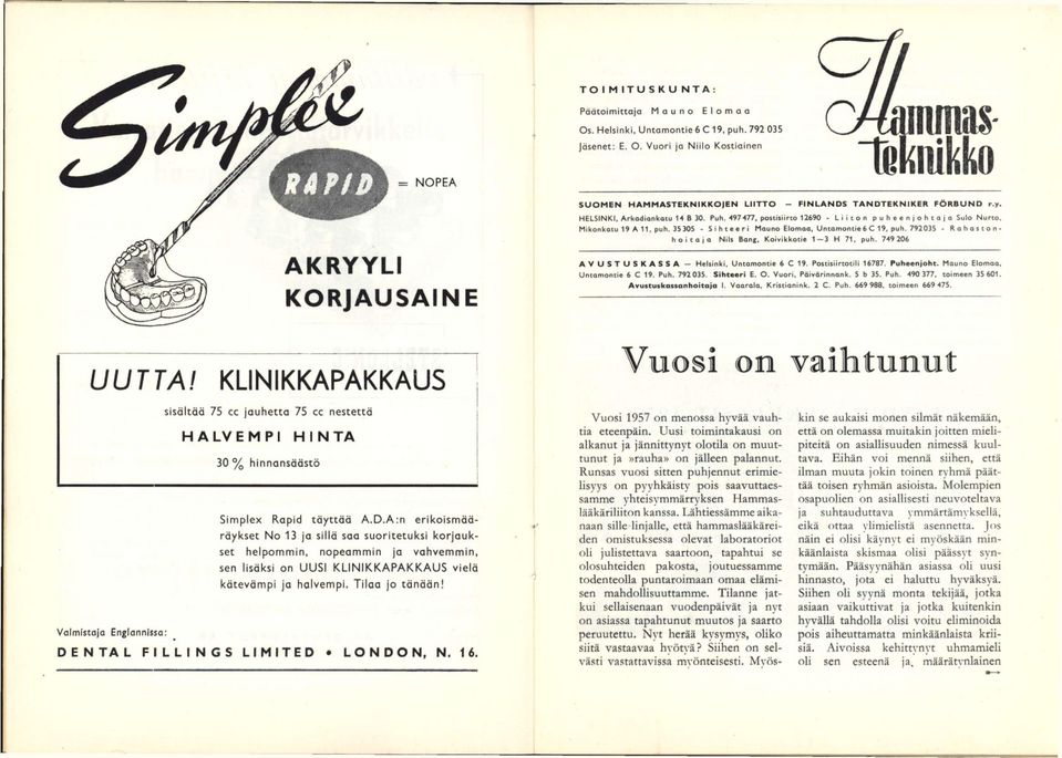 792035 - Rahastonhoitaja Nils Bang, Koivikkotie 1 3 H 71, puh. 749 206 AVUSTUSKASSA Helsinki, Untamontie 6 C 19. Postisiirtotili 16787. Puheenjoht. Mauno Elomaa. Untamontie 6 C 19. Puh. 792035.