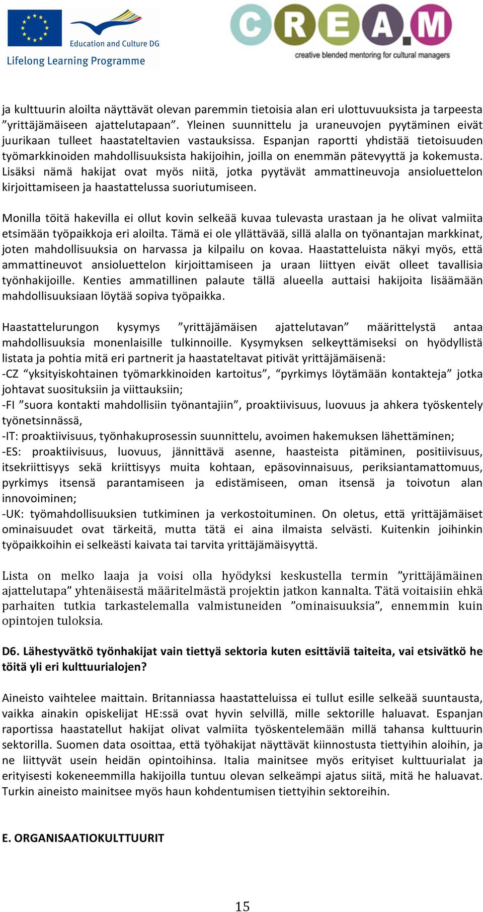 Espanjan raportti yhdistää tietoisuuden työmarkkinoiden mahdollisuuksista hakijoihin, joilla on enemmän pätevyyttä ja kokemusta.