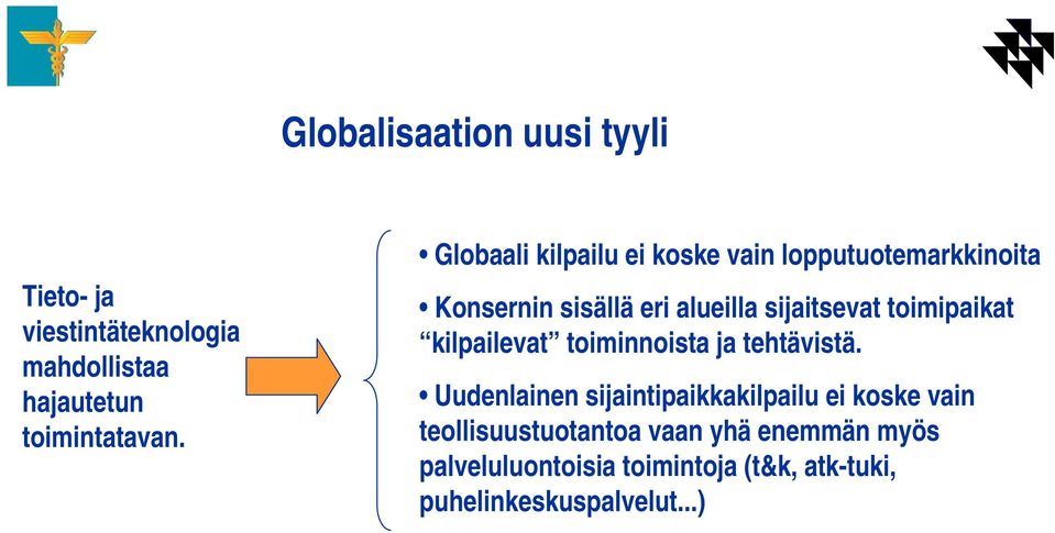 toimipaikat kilpailevat toiminnoista ja tehtävistä.