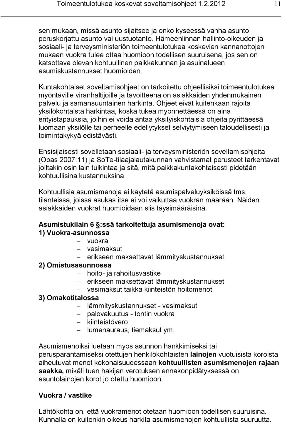 kohtuullinen paikkakunnan ja asuinalueen asumiskustannukset huomioiden.