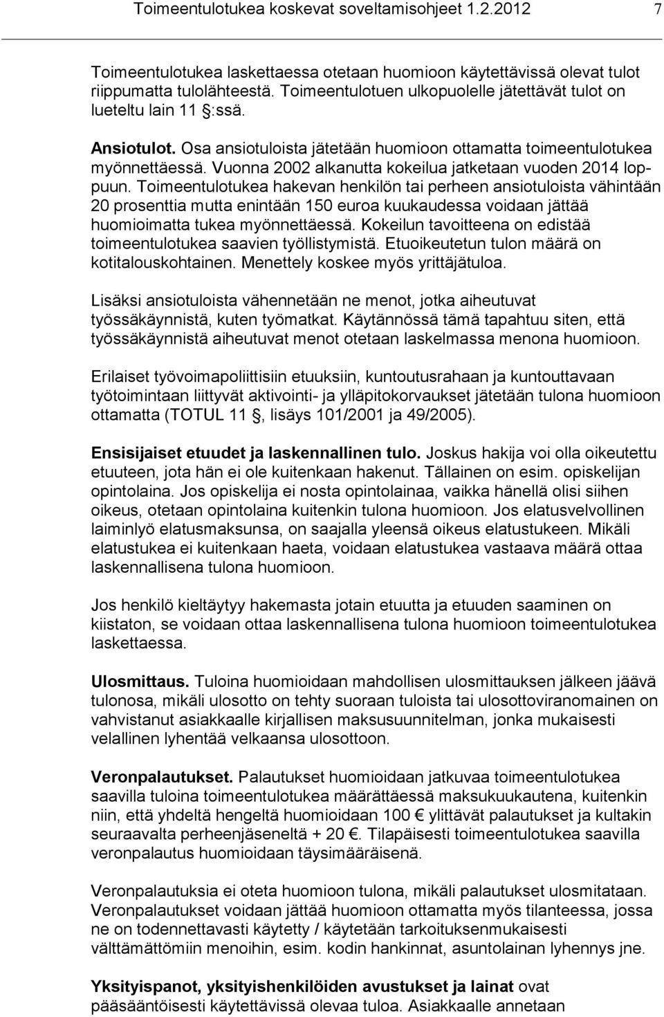 Vuonna 2002 alkanutta kokeilua jatketaan vuoden 2014 loppuun.