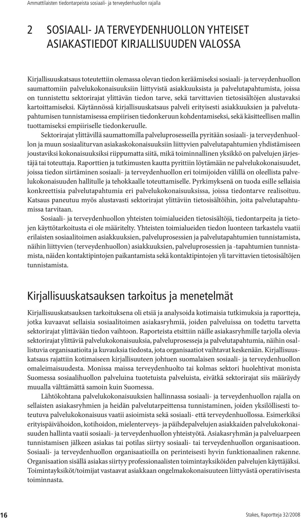 sekä tarvittavien tietosisältöjen alustavaksi kartoittamiseksi.