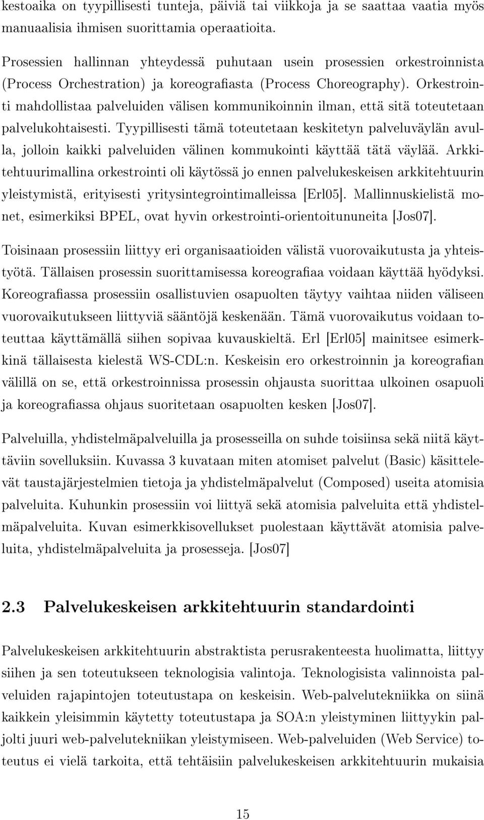 Orkestrointi mahdollistaa palveluiden välisen kommunikoinnin ilman, että sitä toteutetaan palvelukohtaisesti.