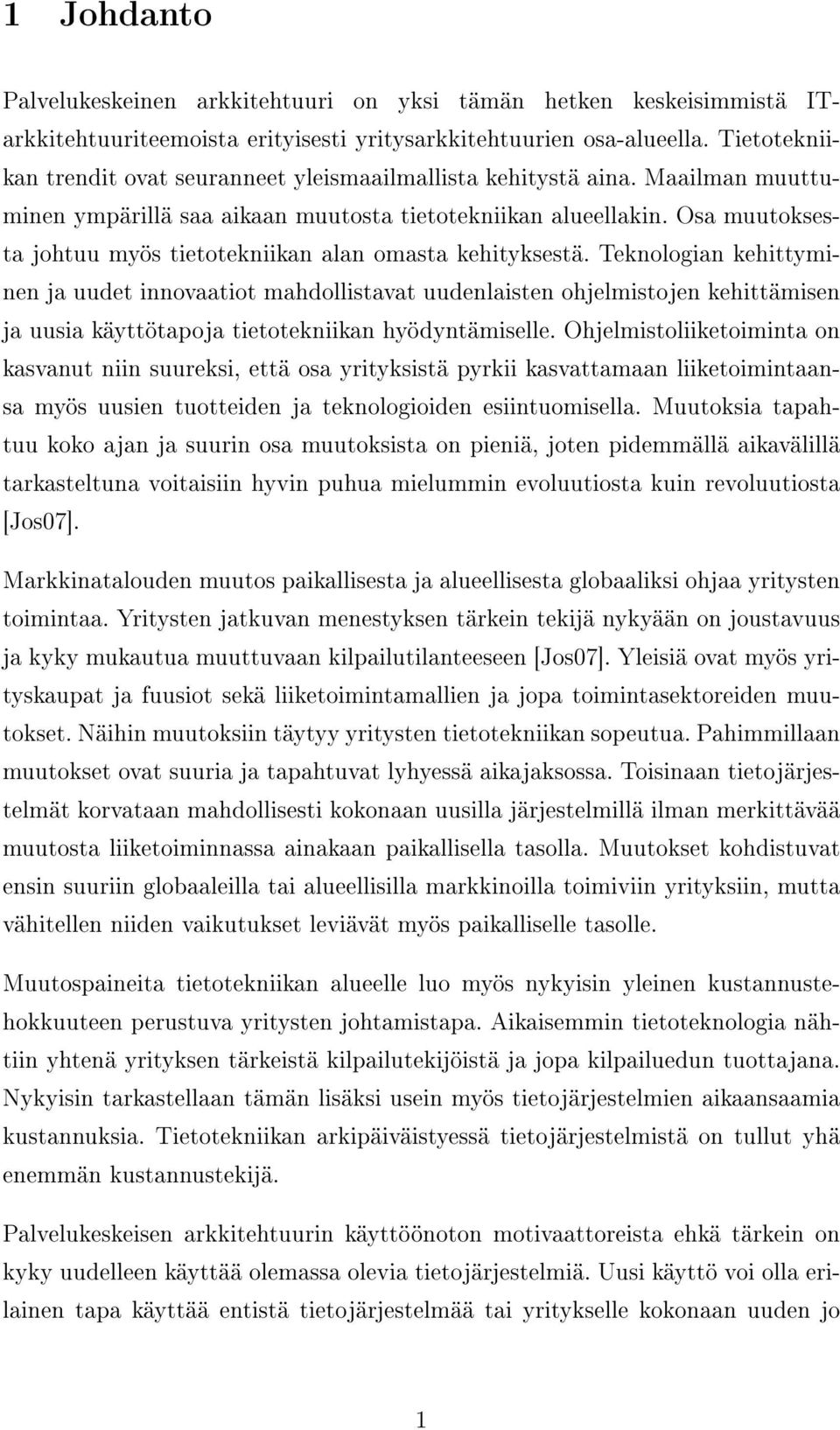 Osa muutoksesta johtuu myös tietotekniikan alan omasta kehityksestä.