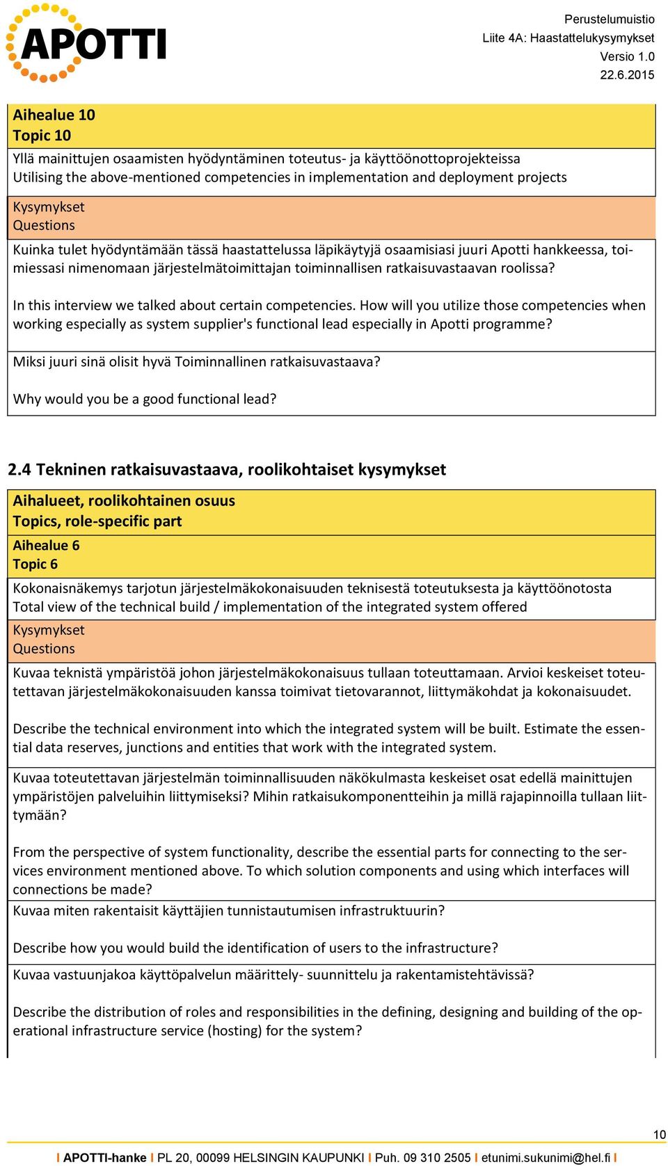 In this interview we talked about certain competencies. How will you utilize those competencies when working especially as system supplier's functional lead especially in Apotti programme?