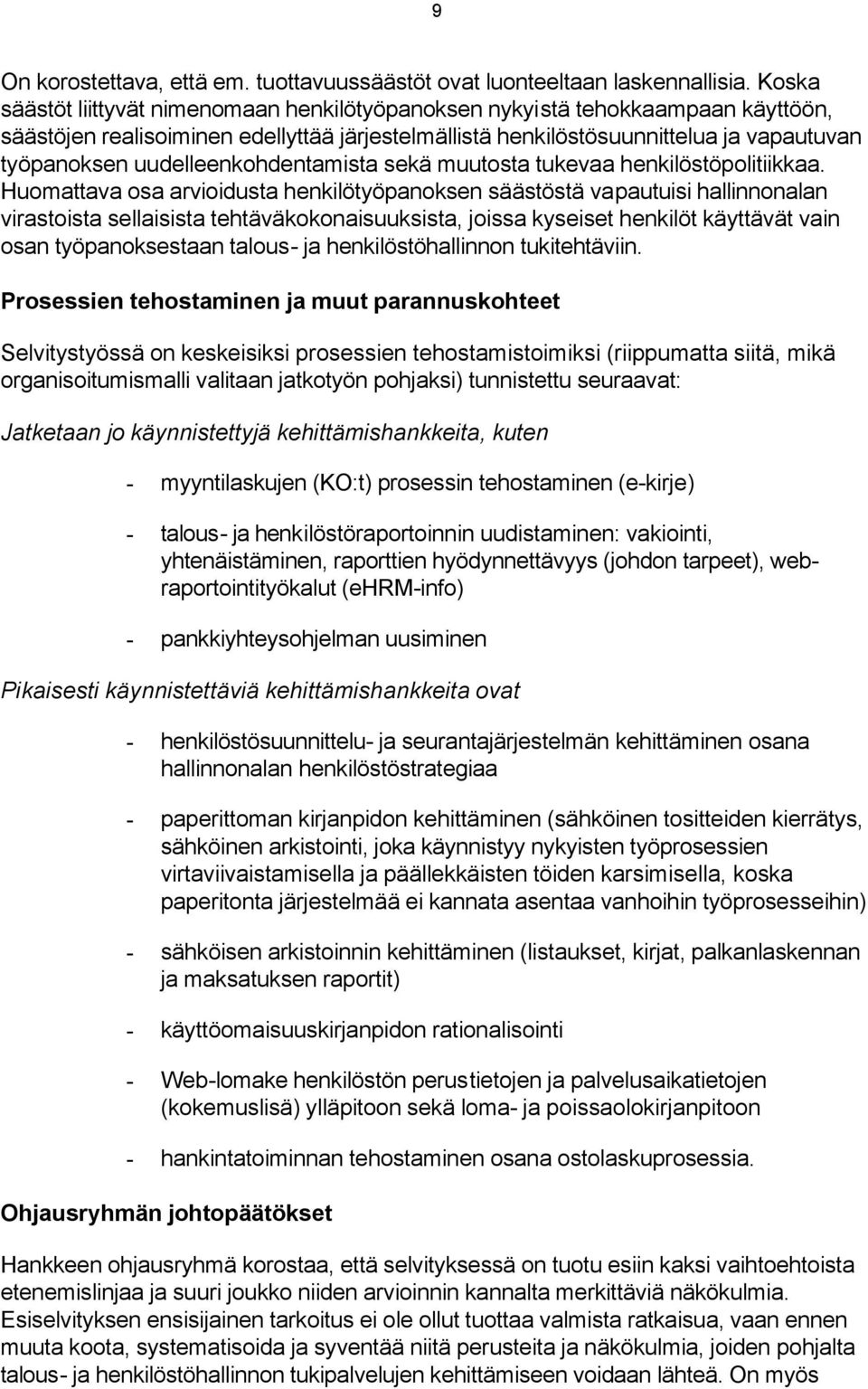 uudelleenkohdentamista sekä muutosta tukevaa henkilöstöpolitiikkaa.