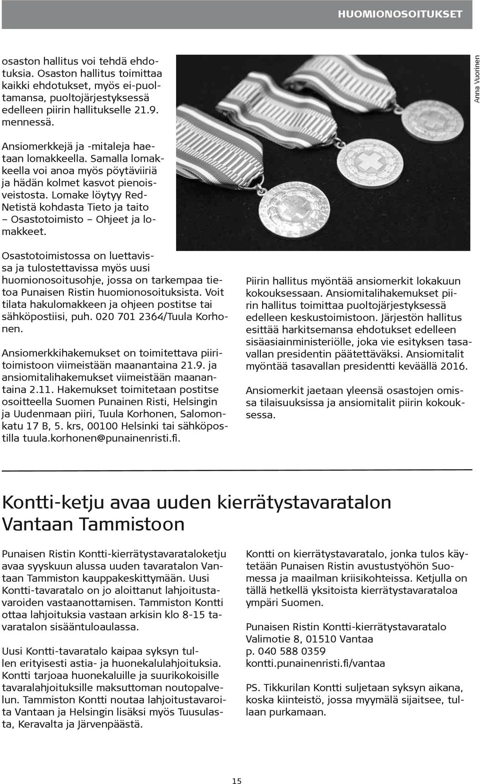 Lomake löytyy Red- Netistä kohdasta Tieto ja taito Osastotoimisto Ohjeet ja lomakkeet.