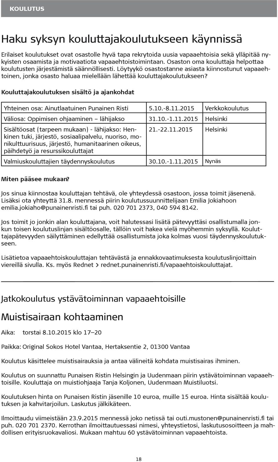 Löytyykö osastostanne asiasta kiinnostunut vapaaehtoinen, jonka osasto haluaa mielellään lähettää kouluttajakoulutukseen?