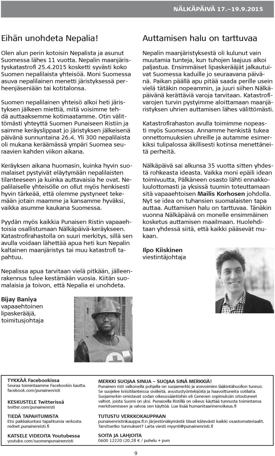 Suomen nepalilainen yhteisö alkoi heti järistyksen jälkeen miettiä, mitä voisimme tehdä auttaaksemme kotimaatamme.