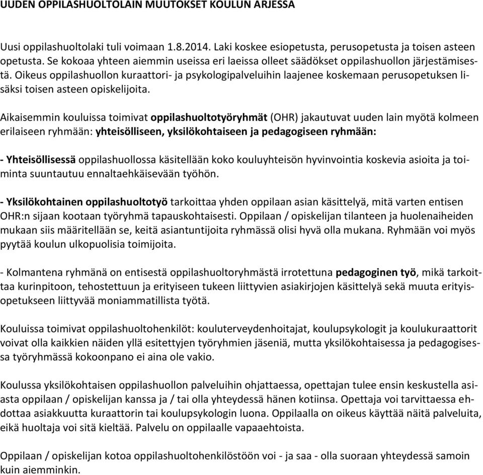 Oikeus oppilashuollon kuraattori- ja psykologipalveluihin laajenee koskemaan perusopetuksen lisäksi toisen asteen opiskelijoita.