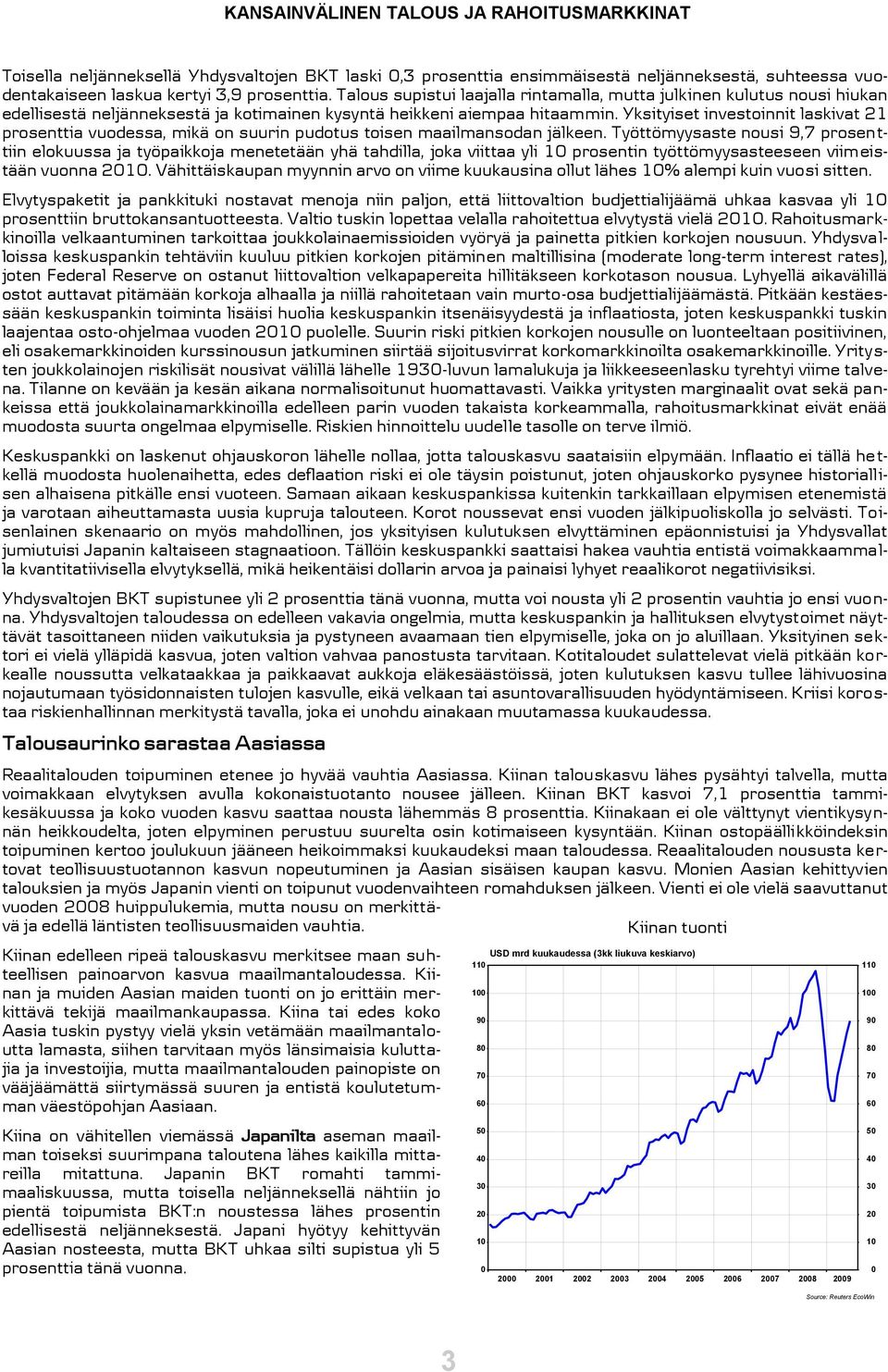 Yksityiset investoinnit laskivat prosenttia vuodessa, mikä on suurin pudotus toisen maailmansodan jälkeen.