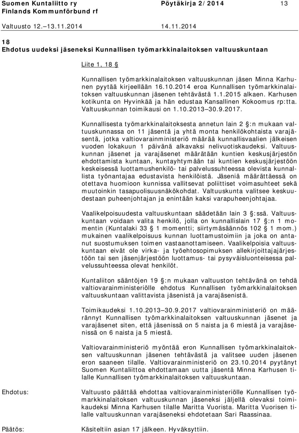 Valtuuskunnan toimikausi on 1.10.2013 30.9.2017.