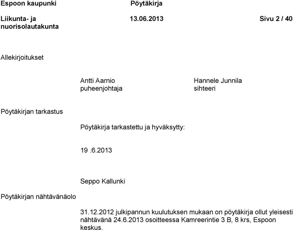 Pöytäkirjan tarkastus Pöytäkirja tarkastettu ja hyväksytty: 19.6.