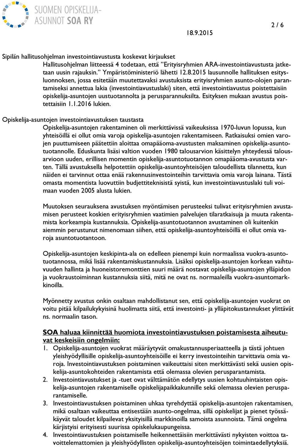 2015 lausunnolle hallituksen esitysluonnoksen, jossa esitetään muutettavaksi avustuksista erityisryhmien asunto-olojen parantamiseksi annettua lakia (investointiavustuslaki) siten, että